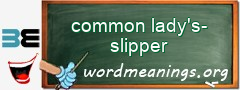 WordMeaning blackboard for common lady's-slipper